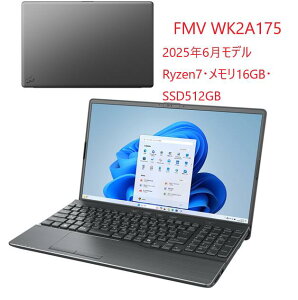 y2025N6f \Ryzen 7ځzxm FUJITSU LIFEBOOK FMV WA1-K2 m[gPC 15.6^ tHD Wi-Fi 6E DVDhCu 16GB SSD512GB Officet FMVWK2A175 Vi Ki 