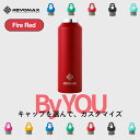 5のつく日15倍P【レビュー特典】【REVOMAX公式】 ファイヤーレッド By YOU カスタマイズ 真空断熱 保冷 保温 炭酸ok アウトドア スポーツ ヨガ 酵素ドリンク ファスティング 炭酸水 ギフト プレゼント メーカー保証付き