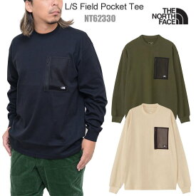 ザ・ノース・フェイス THE NORTH FACE Tシャツ 長袖 メンズ ロングスリーブフィールドポケットティー L/S Field Pocket Tee NT62330 2023AW【服】2309ripe【返品交換・ラッピング不可】_wts25