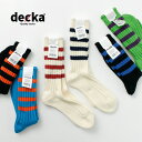 【10％OFFクーポン対象】DECKA QUALITY SOCKS（デカ） ヘビーウエイト ラインソックス / メンズ レディース ユニセックス 靴下 ボーダー 柄 日本製 Heavyweight Socks Stripes
