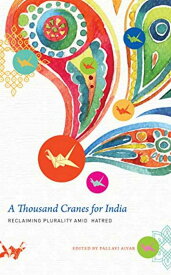 Thousand Cranes for India: Reclaiming Plurality Amid Hatred - Pallavi Aiyar (Seagull Books) 【紙書籍】 9780857427441