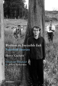 Written in Invisible Ink: Selected Stories - Herve Guibert (Semiotext(e)) 【紙書籍】 9781635901191