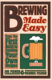 【古本】 Brewing Made Easy: From the First Batch to Creating Your Own Recipes - Joe Fisher (Storey Publishing, LLC) 【紙書籍】 9780882669410
