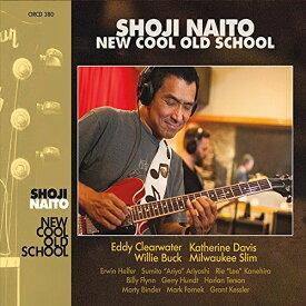 【中古】ニュークールオールドスクール (Shoji Naito: New Cool Old School with Eddie Clearwater, Katherine Davis, Willie Buck, Milwaukee Slim)