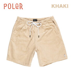 【お買い物マラソンP10倍】ポーラー ショートパンツ メンズ POLER CHORT SHORT チョルトショート ボトムス コーデュロイ ストレッチ カジュアル アウトドア ベージュ ブラック 2023 正規品