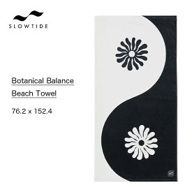 スロータイド ビーチタオル SLOWTIDE Botanical Balance Beach Towel バスタオル ブランケット 大判 スロウタイド ボタニカル ブラック ホワイト サーフィン プール 海水浴 レジャー フェス コットン100% 吸水 STRP010 2024 SS 正規品