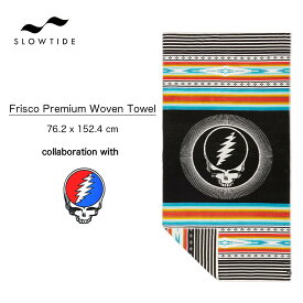 【お買い物マラソンP5倍】スロータイド ビーチタオル グレイトフル・デッド コラボ SLOWTIDE Frisco Premium Woven Towel バスタオル タオルブランケット スロウタイド サーフィン サーフ プール 海水浴 フェス コットン100% 吸水性 ロック STRP028 2024 SS 正規品