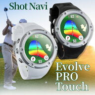 ShotNavi ゴルフ 距離計 Evolve PRO Touch ショットナビ GPS ゴルフナビ 腕時計型 距離測定器 タッチパネ…