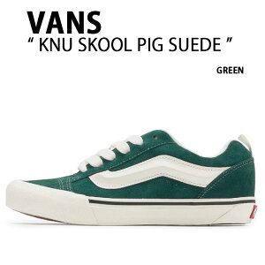 VANS oY Xj[J[ KNU SKOOL PIG SUEDE GREEN VN000CS0CX2 j[XN[ sbOXG[h O[ Y fB[X jp p