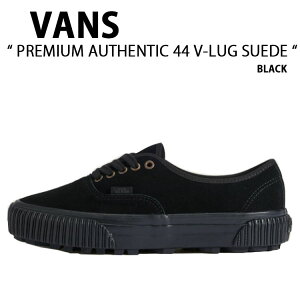 VANS oY Xj[J[ PREMIUM AUTHENTIC 44 V-LUG SUEDE BLACK VN000DBABLK v~A I[ZeBbN 44 V-LUG XG[h ubN jp p