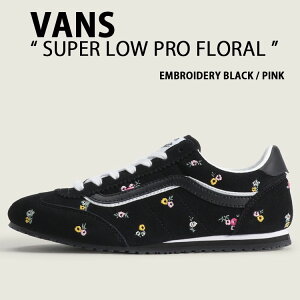 VANS �o���Y ���f�B�[�X �X�j�[�J�[ SUPER LOW PRO FLORAL EMBROIDERY BLACK PINK VN001133B9P �X�[�p�[���[�v�� �t���[���� �G���u���C�_���[ �u���b�N �s���N �ԕ� �X�G�[�h �X�E�F�[�h �����p