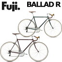 【店舗受取・西濃運輸支店止め送料無料】FUJI BALLAD R 2026 フジ バラッドR