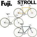 【店舗受取・西濃運輸支店止め送料無料】在庫有りFUJI STROLL 2026年 モデル フジ ストロール シングルスピード ピストバイク シングルギア 自転車