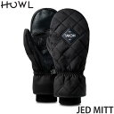 [楽天スーパーSALE]23-24 ハウル ジェド ミット HOWL JED MITT スノーボード スノボ スキー グローブ ミトン 手袋 定番 防水性 保温性 リーシュ付き キルティング SNOWBOARD GLOVES 2024 カラー:BLACK
