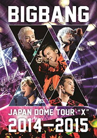 BIGBANG JAPAN DOME TOUR 2014~2015“X”