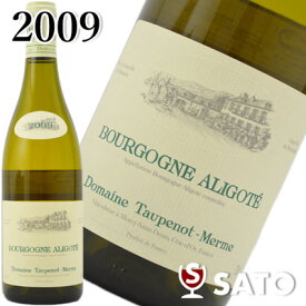 *トープノ・メルム　ブルゴーニュ・アリゴテ　［2009］　白　750ml　Domaine Taupenot Merme