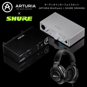 ARTURIA MiniFuse1 + SHURE SRH440A �I�[�f�B�I�C���^�[�t�F�C�X�Z�b�g�y �A�[�g���A �~�j�t���[�Y �V���A �w�b�h�t�H�� �I�[�f�B�I�C���^�[�t�F�[�X ���y���� ���C�u�z�M ���z�M ���R�[�f�B���O �^