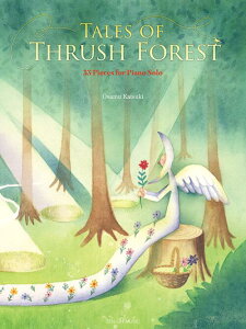 �s�A�m �y�� �����C �p��� �c�O�~�̐X�̕��� Tales of Thrush Forest - 33 Pieces for Piano Solo �S��