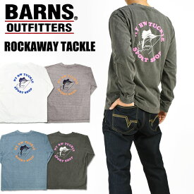 BARNS バーンズ 長袖Tシャツ ROCKAWAY TACKLE ピグメント加工 プリントTシャツ 日本製 メンズ BR-21307