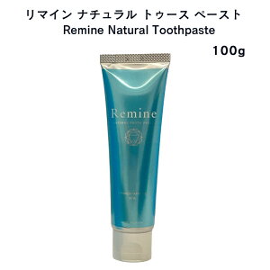 [}C i` gD[X y[Xg]Remine Natural Toothpaste 100g { I[PA L\h (n~KL) n~KLR p p ݂͂
