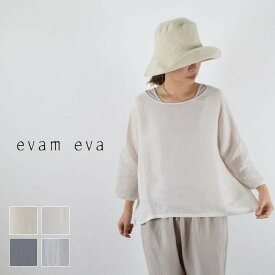 【 evam eva 月末月初10％OFFクーポン!!毎月恒例】5/28(tue)14:00～ 6/2(sun)13:59まで　evam eva(エヴァムエヴァ)linen pullover 4colormade in japane241t205