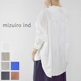 【 mizuiro ind 全品ポイント10倍】＆エントリーで最大P47倍!!お買い物マラソン♪4/24(wed)20:00～4/27(sat)9:59まで 【定番商品】 mizuiro ind (ミズイロインド)back gather wide shirt 6colormade in japan1-23897531