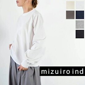 ＼本日最終日／この商品対象→【11％OFFクーポン】&P最大47倍!!お買い物マラソン♪1/16(金)1:59　 【即日発送】 【動画あり】mizuiro ind (ミズイロインド)puff slv long T 6colormade in japan1-210069-25