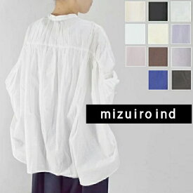 ＼本日最終日／この商品対象→【11％OFFクーポン】&P最大47倍!!お買い物マラソン♪1/16(金)1:59　【即日発送】【動画あり】 【定番商品】 mizuiro ind (ミズイロインド)back gather wide shirt 11color1-23897531