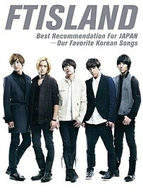 【中古】Best Recommendation For JAPAN -Our Favorite Korean Songs - FTISLAND