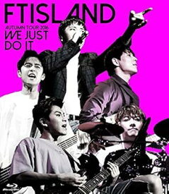 【中古】FTISLAND AUTUMN TOUR 2016 -WE JUST DO IT-【blu-ray】