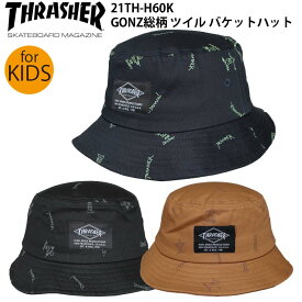 正規品 子供用 スラッシャー ハット THRASHER HAT 帽子 21TH-H60K マークゴンザレス GONZ 総柄 ツイルバケットハット 54cm キッズ 子供 キッズ用 ブランド 21TH-H06K ポイント消化 送料無料