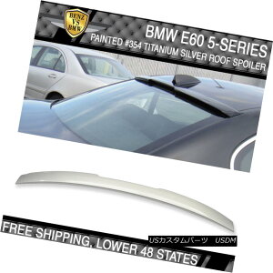 GAp[c 04-10 BMW 5 Series E60 AC Sty #354 Titanium Silver Metallic Painted Roof Spoiler 04-10 BMW 5V[YE60 AC Sty354`^Vo[^bNh[tX|C[