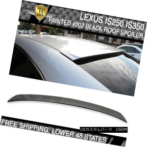 GAp[c Fit 06-13 Lexus IS250 IS350 4Dr OE #202 212 Black Obsidian Painted Roof Spoiler tBbg06-13NTXIS250 IS350 4Dr OE202 212j΂̓h[tX|C[