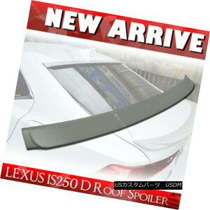 GAp[c Unpainted For Lexus IS250 IS350 IS F D Type ABS Rear Roof Lip Spoiler Wing§ NTXIS250 IS350 IS F D^CvABSA[tbvX|C[ECO