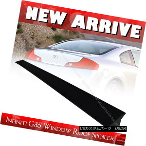 GAp[c Unpainted For Infiniti G35 G45 V35 Coupe Roof Lip Spoiler PUF 03-07 CtBjeBphG35 G45 V35N[y[tbvX|C[PUF 03-07