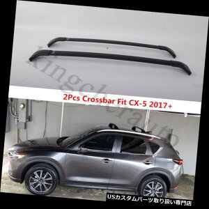 �L�����A �}�c�_CX-5 CX5 2017 2018�p2�{�N���X�o�[�N���X�o�[�t�B�b�g 2Pcs crossbar cross bar fits for Mazda CX-5 CX5 2017 2018