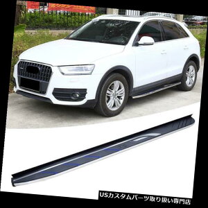TChXebv AEfBQ3 2013-2018VX^CjO{[hNerfo[̃A~TChXebvtBbg Aluminium Side Step Fit For Audi Q3 2013-2018 New Style Running Board Nerf Bar