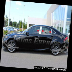 N[Jo[ bLJo[ 2014-2018NTX250 300 350 6PcN[s[|XgXeX|ghA 2014-2018 Lexus IS 250 300 350 6Pc Chrome Pillar Post Stainless Steel Trim Door