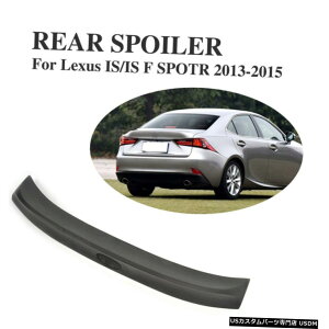 GAp[c NTXIS250 IS350 FX|[cphPUI[gAX|C[gNbvtBbg13-15 Unpainted PU Auto Rear Spoiler Trunk Lip Fit for Lexus IS250 IS350 F-Sport 13-15