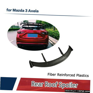 GAp[c A[tX|C[AgNEBhEEBÔ߂Ƀ}c_3ANZnb`obN2014N2019NFRP Rear Roof Spoiler Trunk Window Wing For Mazda 3 Axela Hatchback 2014-2019 FRP
