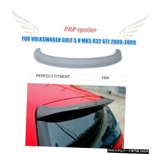 GAp[c hOXt@Co[A[tX|C[̂߂ɃtHNX[QSt5 V MK5 GTI R32 06-09 Unpainted Fiberglass Rear Roof Spoiler For Volkswagen Golf 5 V MK5 GTI R32 06-09