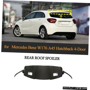 GAp[c J[{t@Co[A[tX|C[gbvEBOtBbĝ߂̃ZfXExcW176 A45 AMG 13-18 Carbon Fiber Rear Roof spoiler Top Wing Fit For Mercedes-Benz W176 A45 AMG 13-18