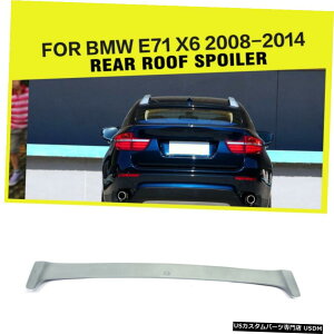 GAp[c BMW X6 E71 SUV 2008N2013N̂߂ɓhĂȂԃ[tX|C[gbvECObvtBbg Unpainted Car Roof Spoiler Top Wing Lip Fit for BMW X6 E71 SUV 2008-2013