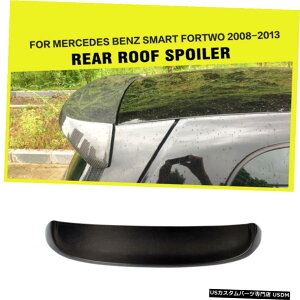 GAp[c xcX}[gFortwo813̂߂ɃJ[{t@Co[A[tgbvX|C[gNEBOtBbg Carbon Fiber Rear Roof Top Spoiler Trunk Wing Fit for Benz Smart Fortwo 08-13