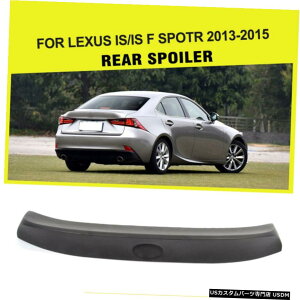 GAp[c NTXIS250 IS350 FX|[cpAgNX|C[u[gEBOCtBbg13-15 Rear Trunk Spoiler Boot Wing Refit Fit for Lexus IS250 IS350 F-Sport 13-15