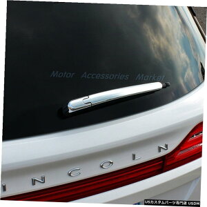 N[bL J[MKXMKC 2016 2017 2018 2019p̐VN[ACp[Jo[g New Chrome Rear Wiper Cover Trim For Lincoln MKX MKC 2016 2017 2018 2019