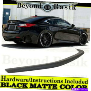 Cover Rear Trunk 2015-2021NTXRC200T RC300 RC350t@Ng[X^CX|C[ECOMATTE BLACK̂߂ For 2015-2021 Lexus RC200T RC300 RC350 Factory Style Spoiler Wing MATTE BLACK