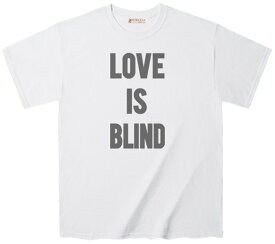 Tシャツ ボディ全体 表現 メッセージTee LOVE IS BLIND