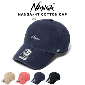 NANGA ナンガ NANGA×47 COTTON CAP /コットンキャップ キャップ アウトドアファッション 帽子 コーディネート ウォッシュド加工 47コラボレーション セレクト雑貨ムー