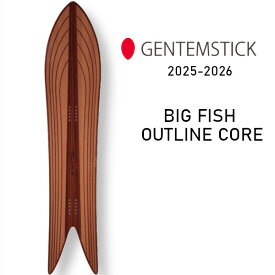 特典付き 25-26 GENTEMSTICK ゲンテンスティック BIG FISH OUTLINE CORE 163 ビッグ フィッシュ アウトライン コア パウダー ボード 正規販売店 スノーボード 板 SNOWBOARD ニットソールガード チューニング 2025-2026 ご予約商品